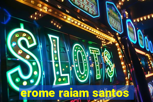 erome raiam santos